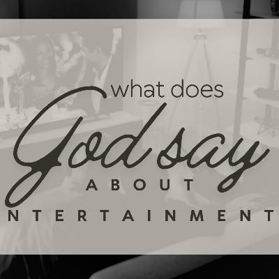 What does God say about Entertainment?