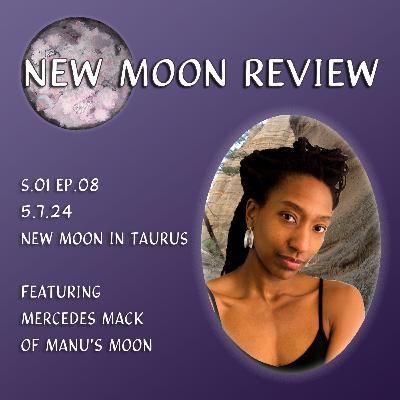 Ep 08: Mercedes Mack of Manu's Moon, May's New Moon in Taurus ♉️ 🌑 Ep 08: Mercedes Mack of Manu's Moon, May's New Moon in Taurus ♉️ 🌑