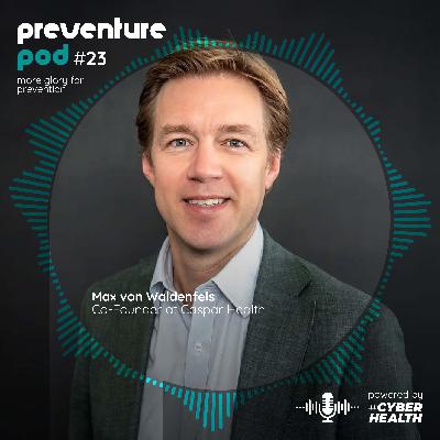 Ep. 23 preventure pod - Ich kümmere mich um mich – für dich: Wie Caspar Health Prävention neu denkt