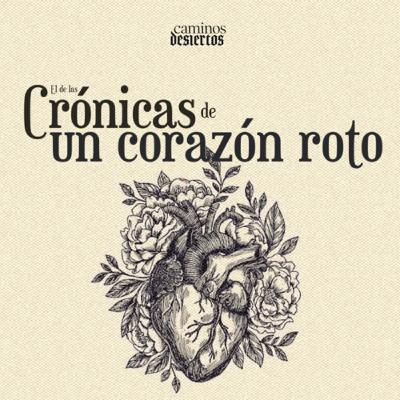 El de las Crónicas de un corazón roto - Pt.1 El de las Crónicas de un corazón roto - Pt.1