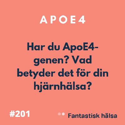 #201 APOE4 - Risk för Alzheimers