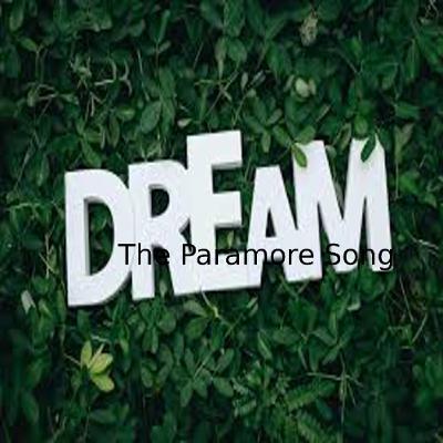 Dream (The Paramore Song) Dream (The Paramore Song)