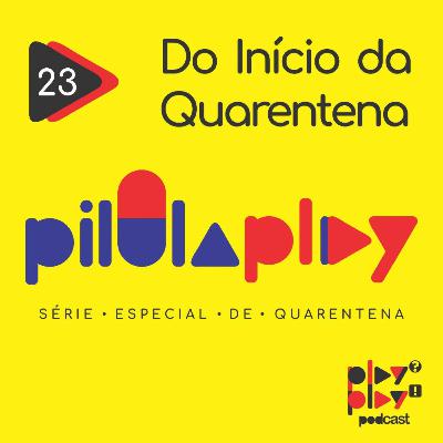 #23 - Do Início da Quarentena
