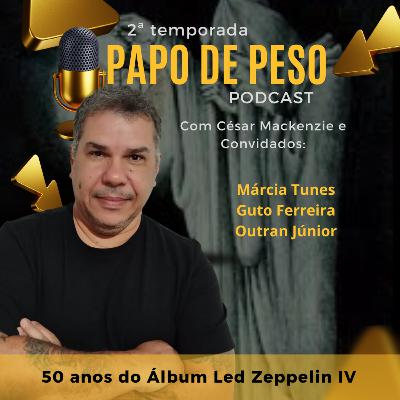 Papo de Peso - 50 anos do álbum Led Zeppelin IV Papo de Peso - 50 anos do álbum Led Zeppelin IV