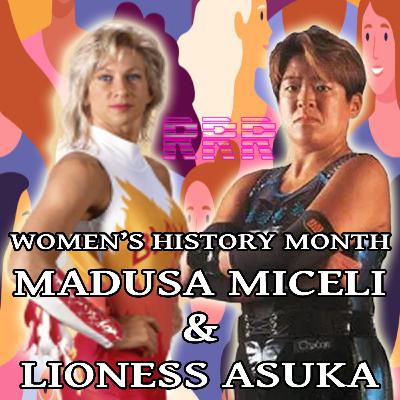 Episode 6: Women's History Month 2021 (Madusa & Lioness Asuka)