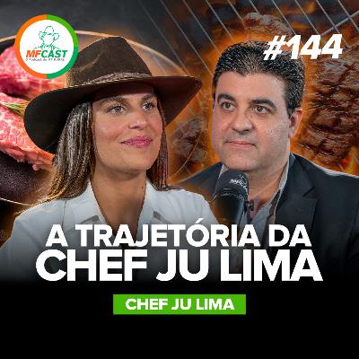 CHEF JU LIMA: COMO ELA SE TORNOU A MAIOR CHURRASQUEIRA DO BRASIL (Chef Ju Lima) - MF CAST 144 CHEF JU LIMA: COMO ELA SE TORNOU A MAIOR CHURRASQUEIRA DO BRASIL (Chef Ju Lima) - MF CAST 144