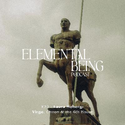 E32 - Devotion, Wholeness & the Wounded Healer: Virgo, the Sixth House & Chiron