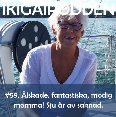 #059. Älskade, fantastiska, modiga mamma! Sju år av saknad.