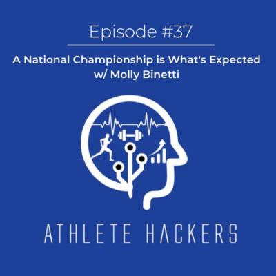 A National Championship is What's Expected w/ Molly Binetti: Episode #37 A National Championship is What's Expected w/ Molly Binetti: Episode #37