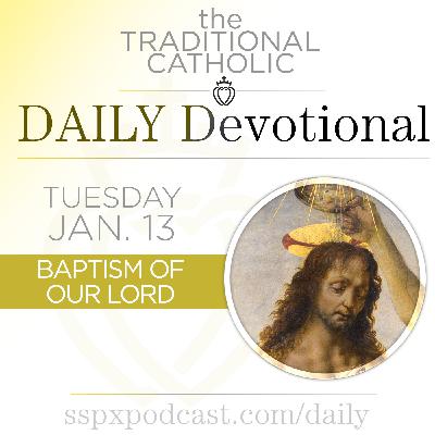 Jan 13 – Baptism of Our Lord Jan 13 – Baptism of Our Lord
