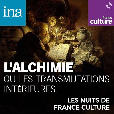 L'alchimie ou les transmutations intérieures 12/12 : L’alchimie moderne, de Fulcanelli à la transformation de soi