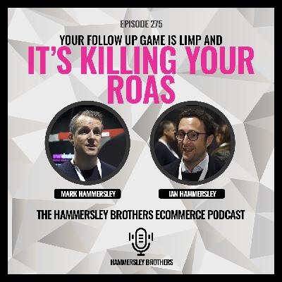 Ecommerce: Your Follow Up Game Is Limp And It’s Killing Your ROAS