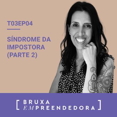 T03E04 - Síndrome da impostora (Parte 2) T03E04 - Síndrome da impostora (Parte 2)