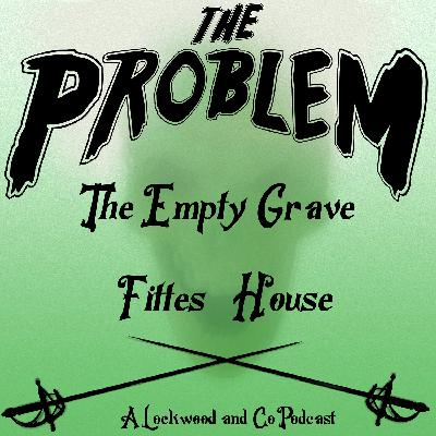 The Empty Grave: Fittes House Pt 2