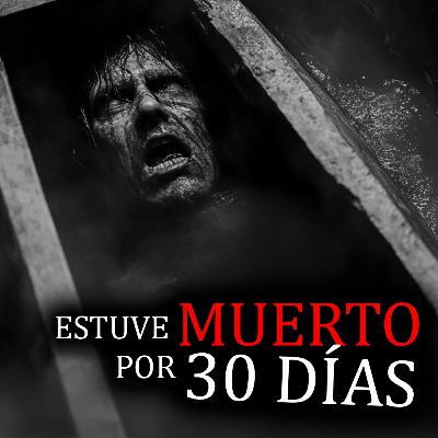 Estuve muerto por 30 días / Creepypasta