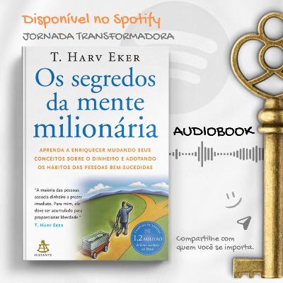 AUDIOBOOK - Os Segredos da Mente Milionária - T.Harv Eker