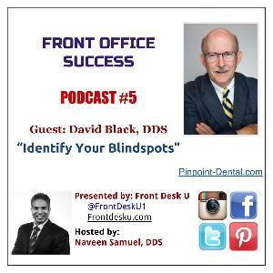 Front Office Success - Podcast #5 - David Black, DDS Front Office Success - Podcast #5 - David Black, DDS