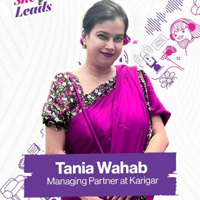 She Leads - Episode 1 | Tania Wahab She Leads - Episode 1 | Tania Wahab