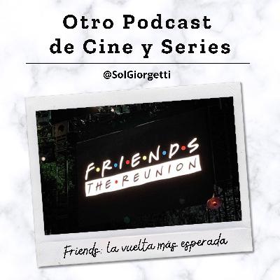 Friends, la vuelta más esperada