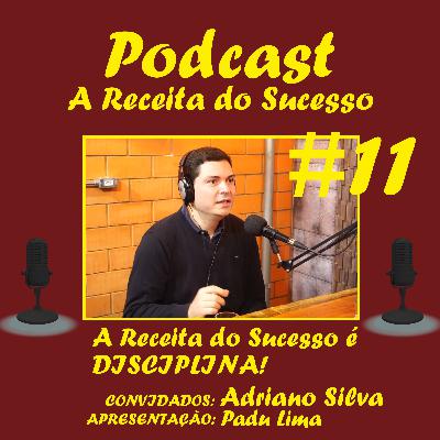 A Receita do Sucesso - #11 Adriano Silva - Especialista em Franquias