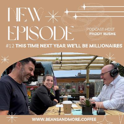 Ep. 12: This Time Next Year We’ll Be Millionaires Ep. 12: This Time Next Year We’ll Be Millionaires