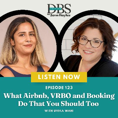 What Airbnb, VRBO and Booking Do That You Should Too with Uvika Wahi
