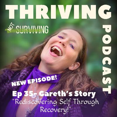 Ep 35: Gareth’s Story – Rediscovering Self Through Recovery Ep 35: Gareth’s Story – Rediscovering Self Through Recovery