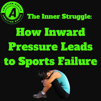 The Inner Struggle: How Inward Pressure Leads to Sports Failure The Inner Struggle: How Inward Pressure Leads to Sports Failure
