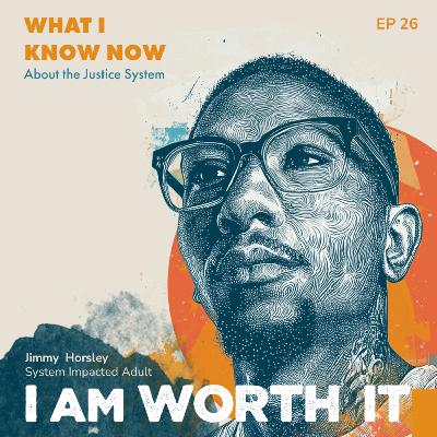 Episode 26: Time, Truth, and Transformation: Jimmy’s Journey Through Incarceration and Reconnection