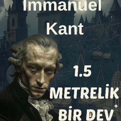 Filozoflar Serisi #7 - Immanuel Kant - 1.5 METRELİK BİR DEV 🧠