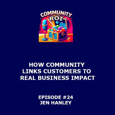 How Community Links Customers to Real Business Impact | Community ROI with Jen Hanley