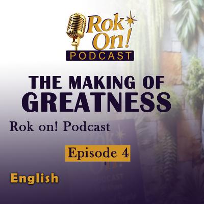 S2Ep4: The making of greatness: story of experience