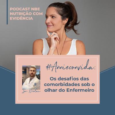 #Annieconvida: Os desafios das comorbidades pelo olhar do enfermeiro com Ian Nicolau