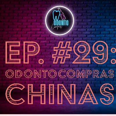 Ep. 29 Odontocompras chinas