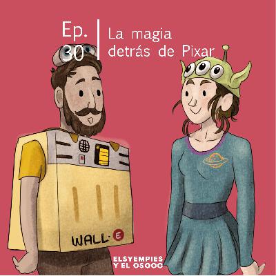 Elsyempies y el Oso - Ep. 30 - La magia detrás de Pixar
