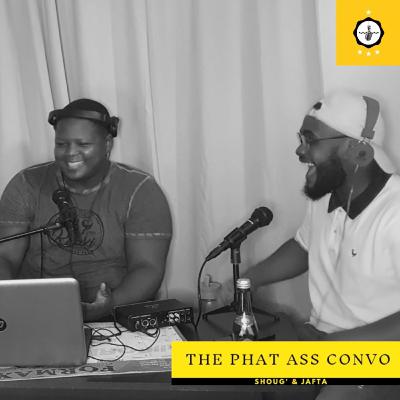 47 | No morals for a Billion Bucks 💸 - (The Phat Ass Convo - S15 - Ep2)