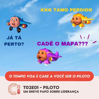 T02E01 - O tempo voa e cabe a você ser o piloto | PILOTO