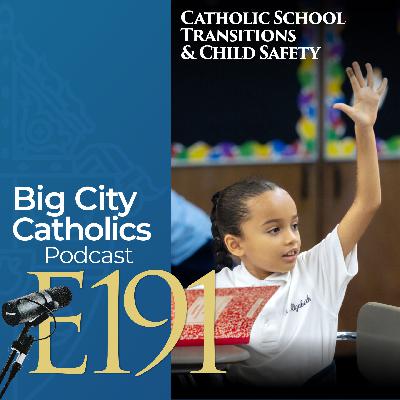 Episode 191 - Catholic School Transitions & Child Safety