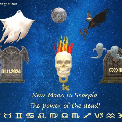 New Moon in Scorpio: The power of the dead! New Moon in Scorpio: The power of the dead!