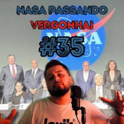 NASA PASSANDO VERGONHA, MAIS UMA VEZ! - @eridupodcast #35