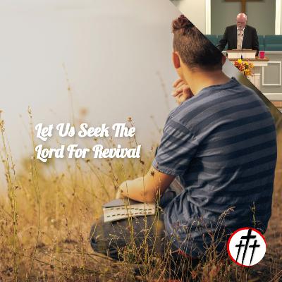 Let Us Seek The Lord For Revival