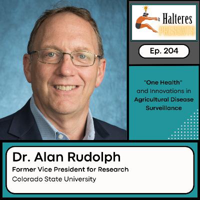 Ep. 204: "One Health", and Innovations in Agricultural Disease Surveillance - Dr. Alan Rudolph