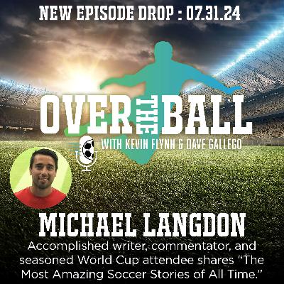 Accomplished writer and commentator Michael Langdon shares “The Most Amazing Soccer Stories of All Time.”