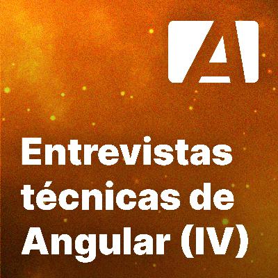 Episodio #62 con Eduardo Roth sobre entrevistas técnicas de Angular (4ta parte)