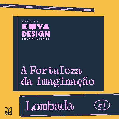 Lombada na KUYA: a Fortaleza da imaginação