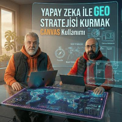 Yapay Zeka ile GEO Stratejisi Kurmak ve İçerikte Canvas Kullanımı