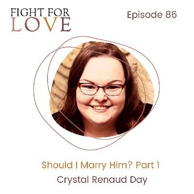 85. Should I Marry Him? with Crystal Renaud Day