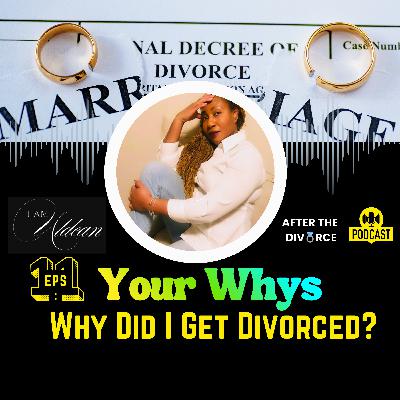 Your Whys: WHY DID I GET DIVORCED?