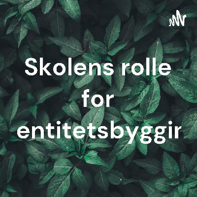 Skolens rolle som identitetsbygger