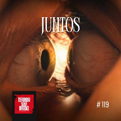 #119 - Juntos (2025) | Terror Sem Medo Podcast